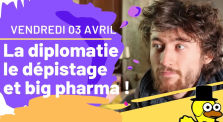 Revue de presse : 03 Avril - La diplomatie, le dépistage et big pharma ! by Le Canard Réfractaire