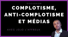 [FR] Complotisme, médias, etc. avec Jojo l'affreux ! by Aymeric Crypt