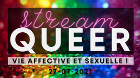 Vie affectives et sexuelle LGBT+ ! - Stream Queer by Aymeric Crypt