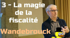 #3 La magie de la fiscalité - Wandebrouck - Conférence sur la Monnaie Locale by Le Canard Réfractaire
