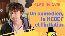 Revue de Presse : Mardi 14 Avril - Un comédien, le MEDEF et l'inflation by Le Canard Réfractaire