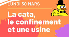 Revue de presse : 30 Mars - La cata, le confinement et une usine by Le Canard Réfractaire